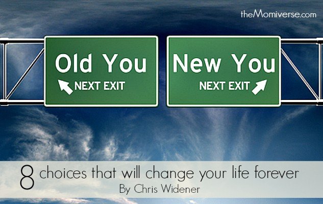 Eight Choices That Will Change Your Life Forever
